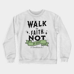 Walk By Faith Not By Sight Crewneck Sweatshirt